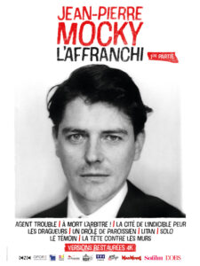 JEAN-PIERRE MOCKY, L'AFFRANCHI PARTIE 1 Poster