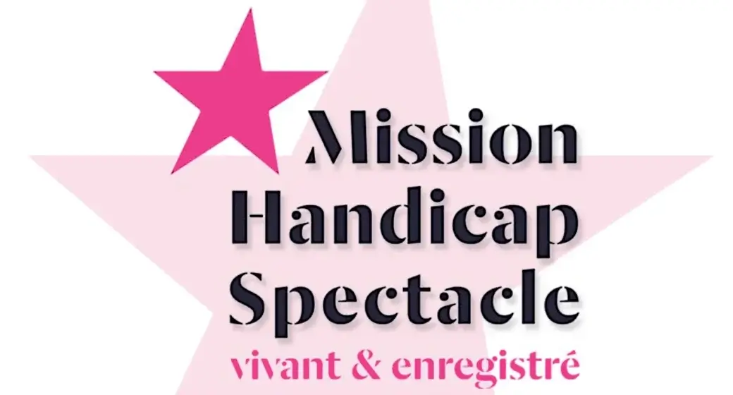 Mission handicap spectacle vivant et enregistré