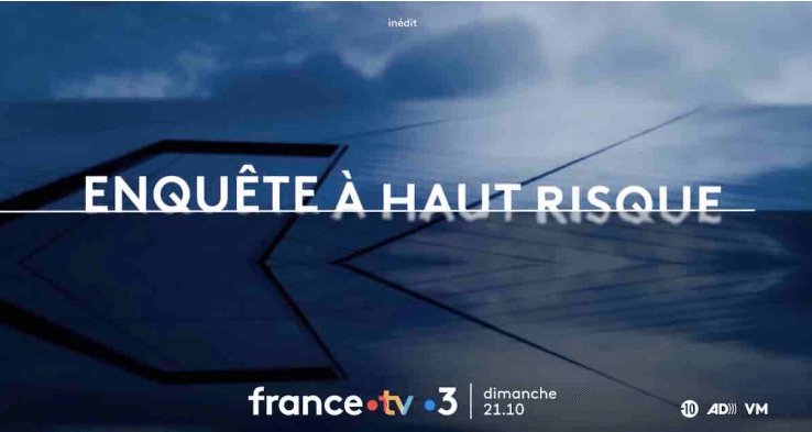 enquete à haut risque Série France 3