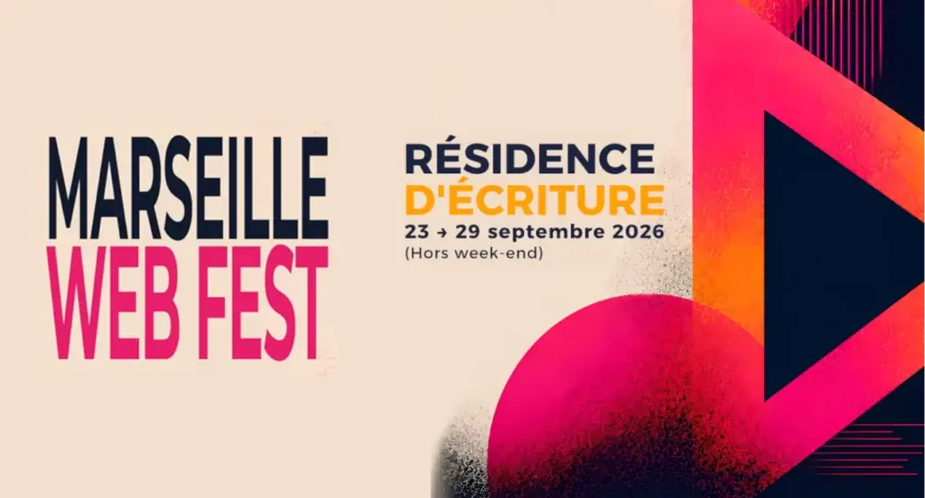 Marseille Web Fest Résidence d’écriture