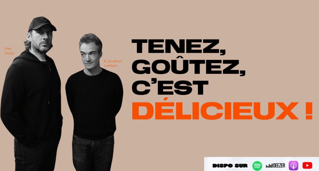 Tenez, goûtez, c'est délicieux
