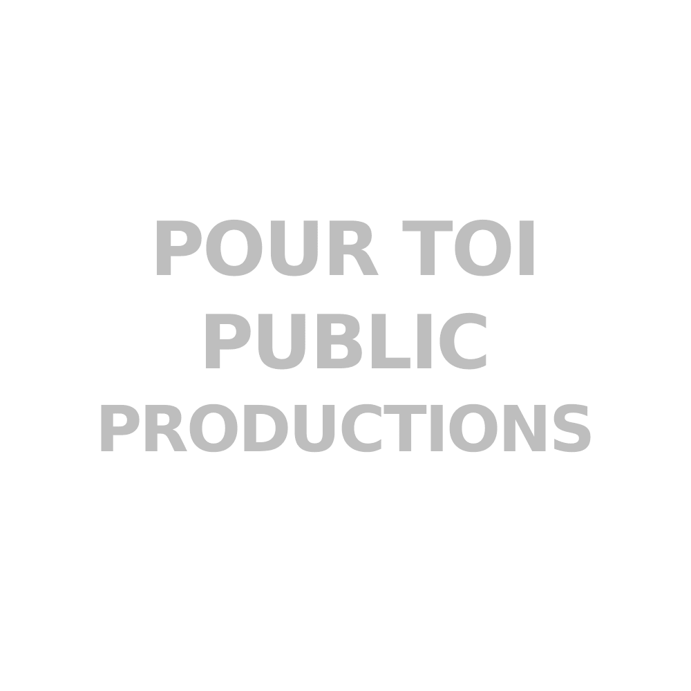 POUR TOI PUBLIC PRODUCTIONS