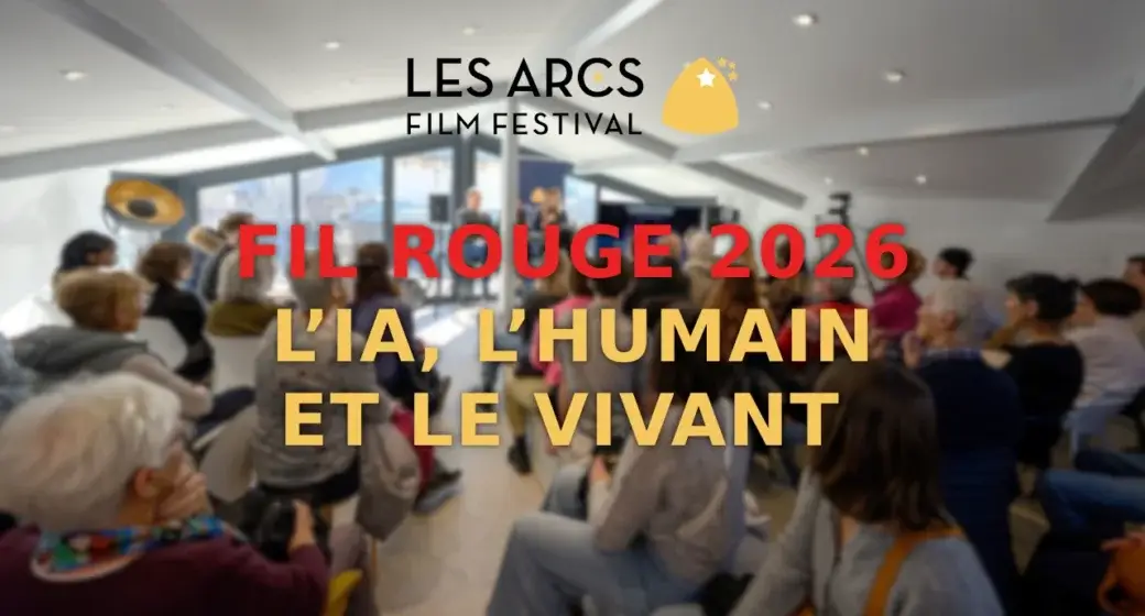 Les Arcs Film Festival Fil rouge 2026