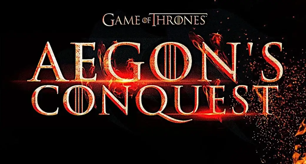 Game of Thrones : Aegon’s Conquest